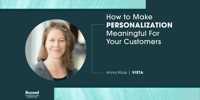 headshot of Anna Kloss, VP of Pricing, Promotion, Product and Personalization at Vista, and text that reads how to make personalization meaningful for your customers