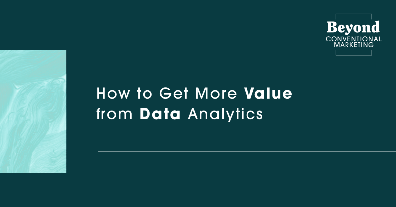 How to Get More Value from Data Analytics