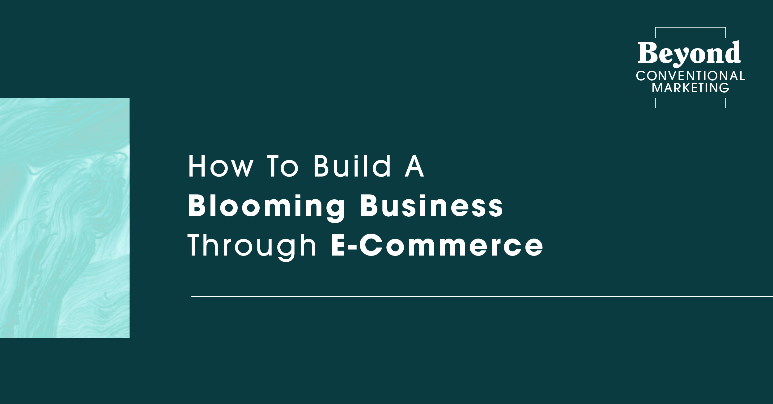 How To Build A Blooming Business Through E-Commerce